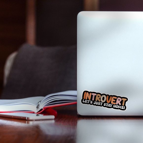 5/$15 Introvert Vinyl Sticker - Lets Just Stay Home - Funny Decal - Picture 5 of 7